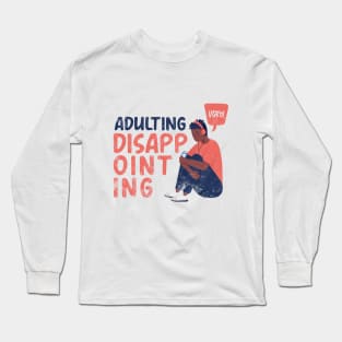 Adulting Very Disappointing Long Sleeve T-Shirt